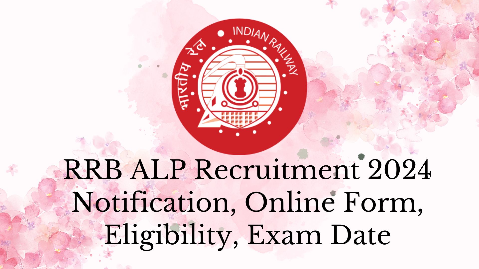 RRB ALP Recruitment 2024 Notification, Online Form, Eligibility, Exam Date
