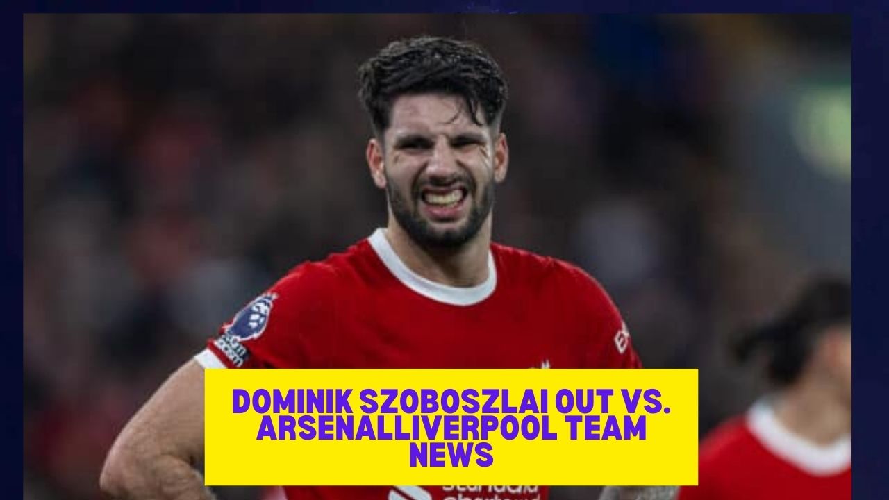 Dominik Szoboszlai OUT vs. ArsenalLiverpool team News