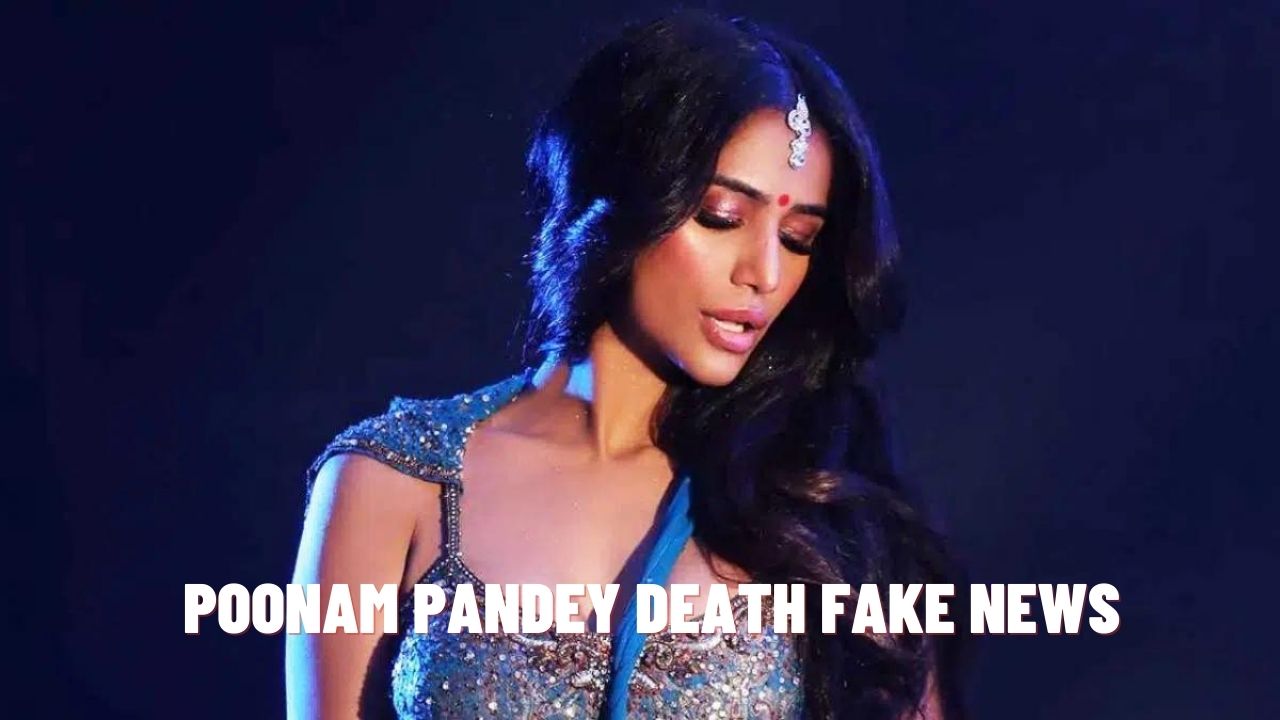 Poonam Pandey Death Fake News